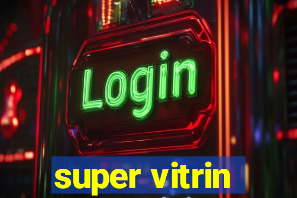 super vitrin